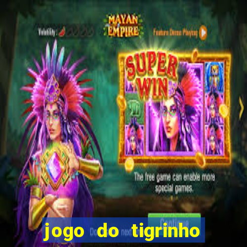 jogo do tigrinho aposta minima